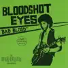 Bloodshot Eyes - Bad Blood